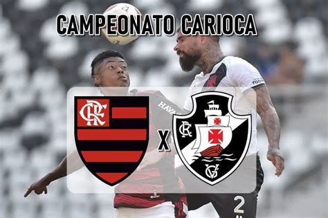 Jogo ao vivo escalação e mais saiba tudo sobre Vasco x Flamengo pela