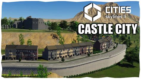 Cities Skylines Building A Historical Castle City Episode Youtube