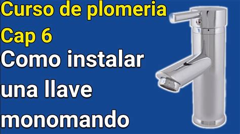 Como Instalar Una Llave Monomando Curso De Plomeria Capitulo 6 YouTube