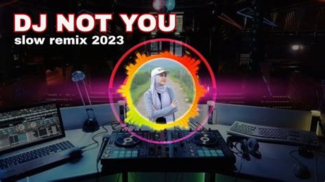 Dj Not You Alan Walker Slow Remix Youtube