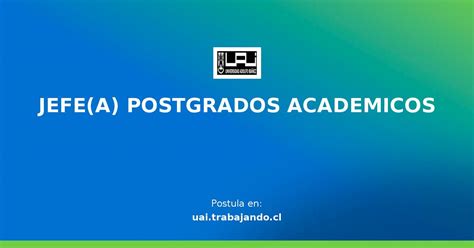 Jefe A Postgrados Academicos Oferta De Trabajo En Uai Trabajando Cl