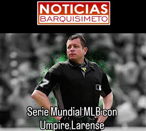 El Umpire Larense Carlos Torres Har Historia En La Serie Mundial Entre