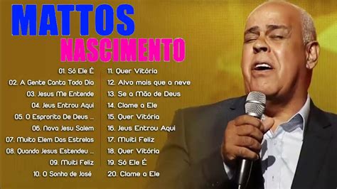 MATTOS NASCIMENTO 2024 As Melhores Músicas Gospel Mais Tocadas 2024