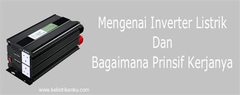 Mengenai Inverter Listrik Dan Bagaimana Prinsif Kerjanya Wijdan