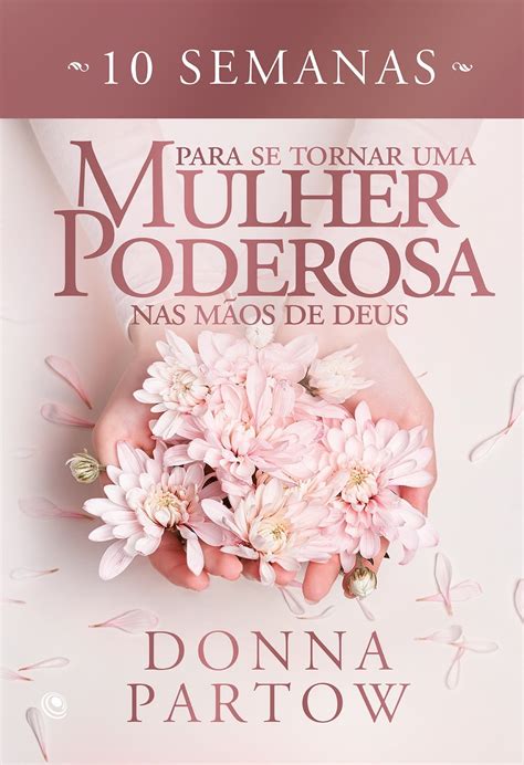 Semanas Para Se Tornar Uma Mulher Poderosa Nas M Os De Deus Ebook By