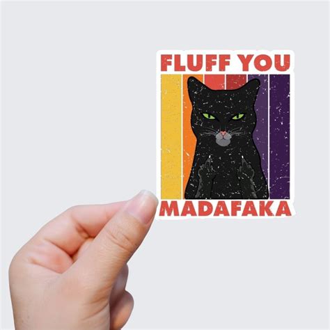 Fluff You Madafaka Die Cut Sticker Funny Laptop Stickers Black Cat Stickers Journal Stickers