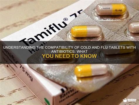 Understanding The Compatibility Of Cold And Flu Tablets With Antibiotics What You Need To Know