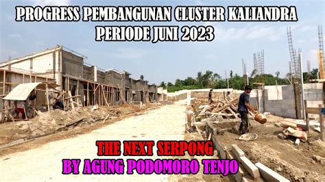 Progress Pembangunan Cluster Kaliandra Juni 2023 Kota Podomoro Tenjo