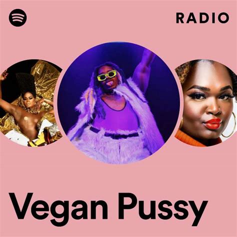 Vegan Pussy Radio Playlist By Spotify Spotify