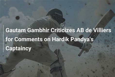 Gautam Gambhir Criticizes AB De Villiers For Comments On Hardik Pandya