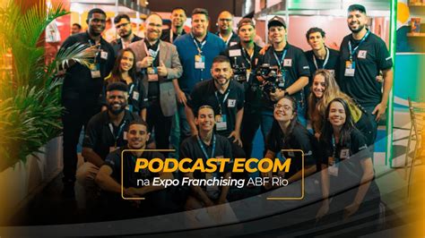 Podcast Ecom Expo Franchising Abf Rio Youtube