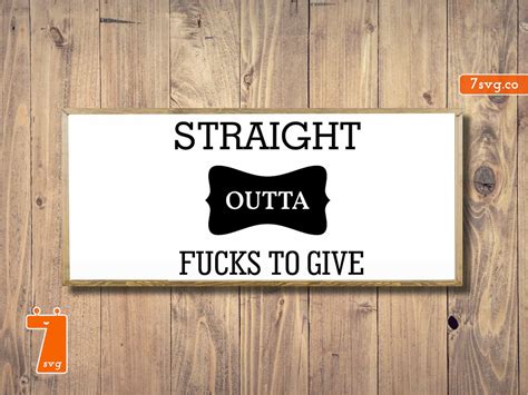 Straight Outta Fucks To Give Svg Silhouette Svg Cutting Etsy