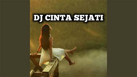 DJ CINTA SEJATI CINTA KITA SEJATI LEMBAH YANG BERWARNA YouTube