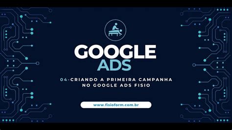 Criando A Primeira Campanha No Google Ads Fisio Youtube