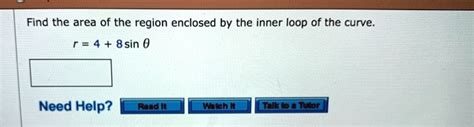 Solved Find The Area Of The Region Enclosed By The Inner Loop Of The