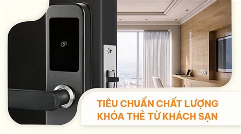 Tìm hiểu các tiêu chuẩn đánh giá chất lượng khóa thẻ từ khách sạn