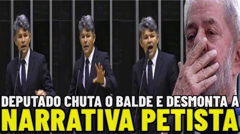 ASSISTA DEPUTADO CHUTA O BALDE E DESMONTA NARRATIVA DO ATUAL GOVERNO