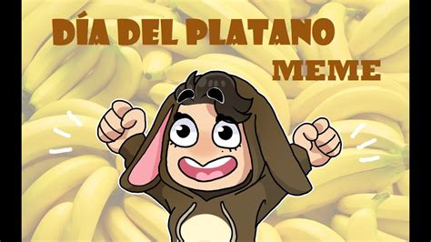 D A Del Platano Meme Original Youtube