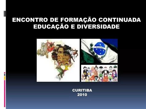 PPT ENCONTRO DE FORMAÇÃO CONTINUADA EDUCAÇÃO E DIVERSIDADE PowerPoint