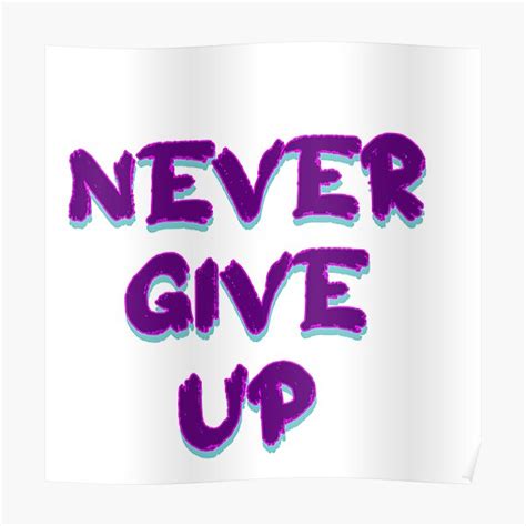 Never Give Up Poster For Sale By VeenaNair23 Redbubble