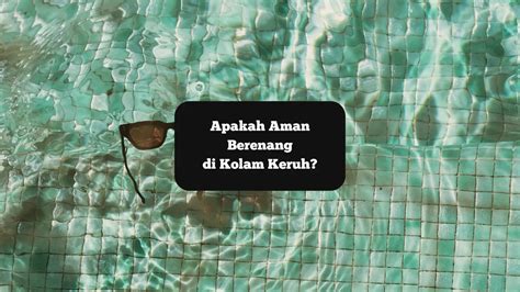 Apakah Aman Berenang Di Air Kolam Renang Yang Keruh