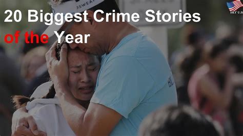 20 Biggest Crime Stories Of The Year Youtube