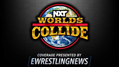 The Final Wwe Nxt Worlds Collide Card Ewrestlingnews