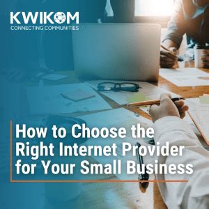 How To Choose The Right Internet Provider For Your Small Business Kwikom