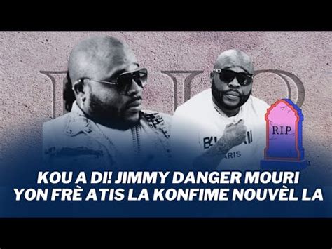 Kou A Di Jimmy Danger Mouri Yon Fr Atis Lan Konfime Nouvel Lan Fb