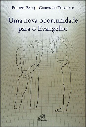 Uma Nova Oportunidade Para O Evangelho Paulinas