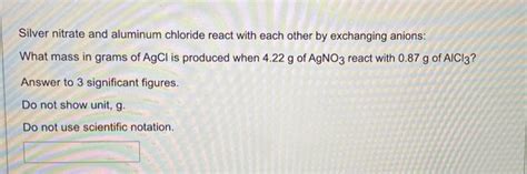 Solved Silver Nitrate And Aluminum Chloride React With Each