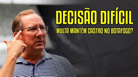 MULTA MANTÉM CASTRO NO BOTAFOGO TEXTOR DEVE ESTICAR A CORDA ATÉ