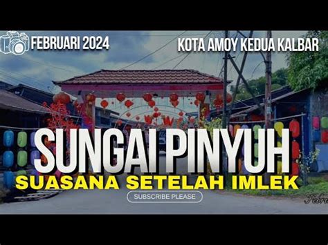 Sungai Pinyuh Mempawah Kalimantan Barat Kota Amoy Kedua Di Kalbar