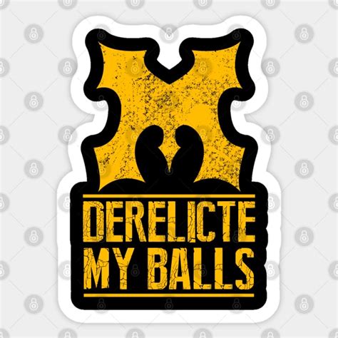 Mugatu Derelicte my Balls - Zoolander - Sticker | TeePublic