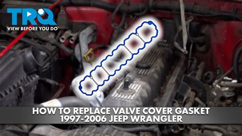 How To Replace Valve Cover Gasket 1997 2006 Jeep Wrangler 1a Auto