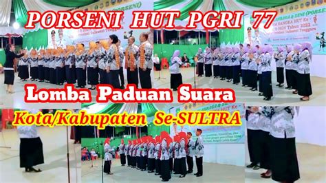 PORSENI KONAWE UTARA Lomba Paduan Suara PGRI Kota Kabupaten Se