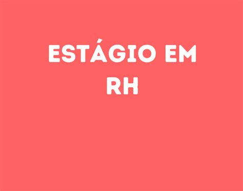 Estágio Em Rh São José Dos Campos Sp Emprega São José Vagas De