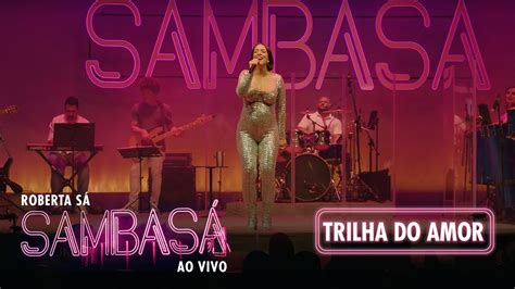 Roberta S Trilha Do Amor Show Sambas Ao Vivo Youtube