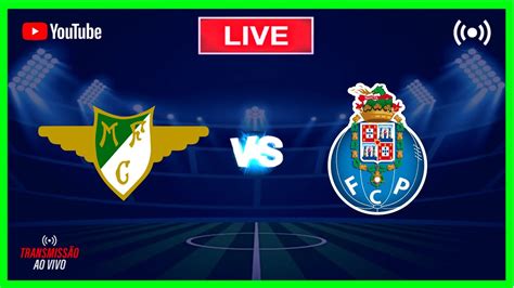 MOREIRENSE X FC PORTO AO VIVO LIGA PORTUGAL 2023 ACOMPANHAMENTO DA