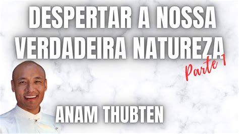 Programa 232 Anam Thubten Despertar A Nossa Verdadeira Natureza