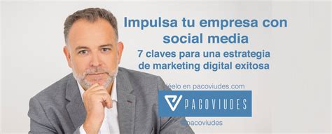 Impulsa Tu Empresa Con Social Media 7 Claves Para Una Estrategia De