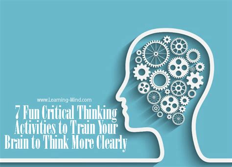 7 Fun Critical Thinking Activities to Train Your Brain to Think More Clearly – Learning Mind