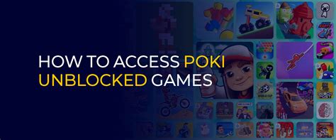 How To Access Poki Unblocked Games - Safe and Secure Methods