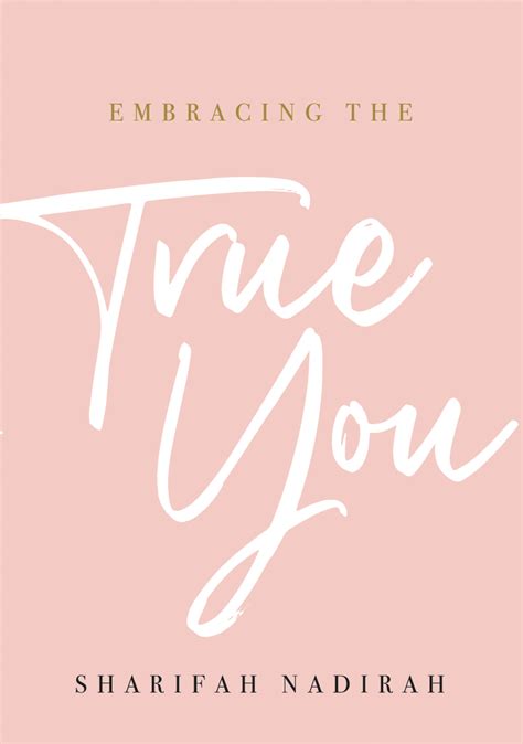 Embracing The True You By Sharifah Nadirah Goodreads