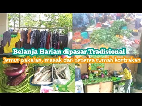 Belanja Harian Dipasar Tradisional Masak Dan Beberes Rumah Youtube