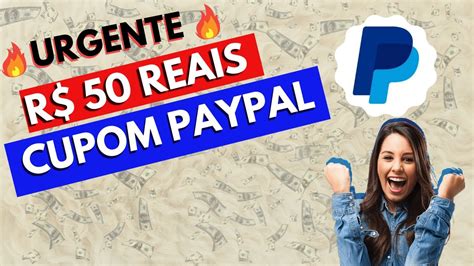 URGENTE NOVO CUPOM DE R 50 00 REAIS DO PAYPAL R 50 00 REAIS