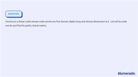 SOLVED Construct A Linear Code Whose Code Words Are Five Ternary Digits