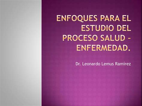 Enfoques Para El Estudio Del Proceso Salud Pptx