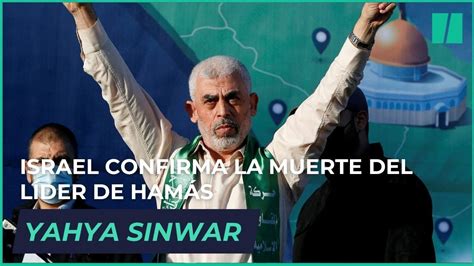 Israel Confirma La Muerte Del L Der De Ham S Yahya Sinwar En Un