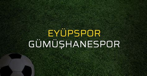 Eyüpspor 1 Gümüşhanespor 1 Maç sonucu Futbol Haberleri